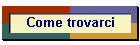 Come trovarci
